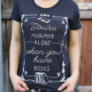 You're Never Alone When You Have Books Tee
